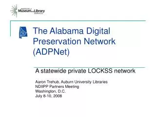 The Alabama Digital 	Preservation Network 	(ADPNet)