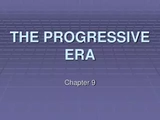 THE PROGRESSIVE ERA