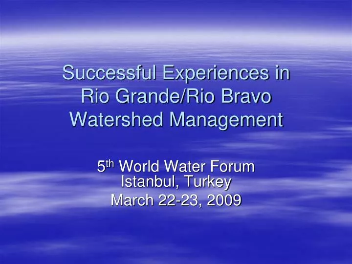 successful experiences in rio grande rio bravo watershed management