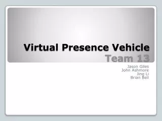 Virtual Presence Vehicle Team 13