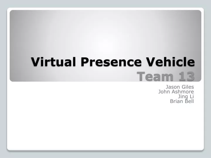 virtual presence vehicle team 13