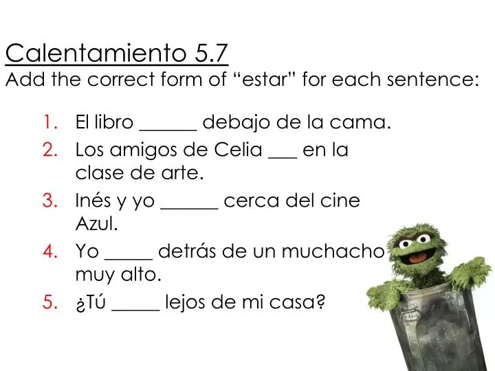 calentamiento 5 7 add the correct form of estar for each sentence