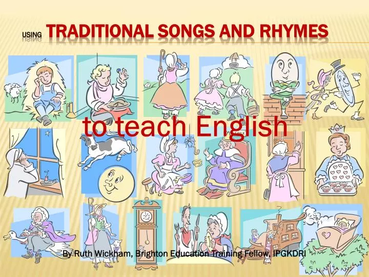 using traditional songs and rhymes