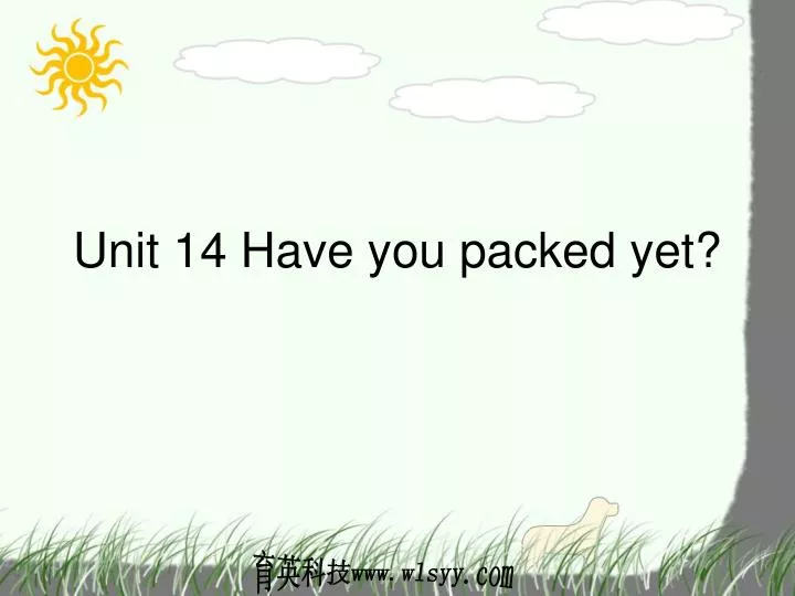 unit 14 have you packed yet