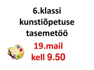 6 klassi kunsti petuse tasemet