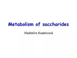 Metabolism of saccharides