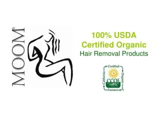 100% USDA Certified Organic Hair Removal Products