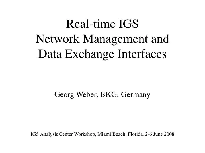 real time igs network management and data exchange interfaces