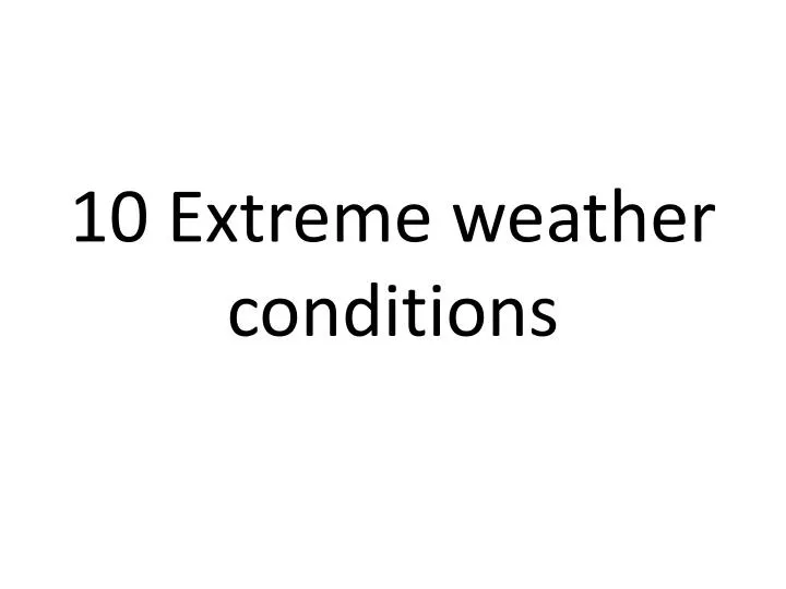 10 extreme weather conditions