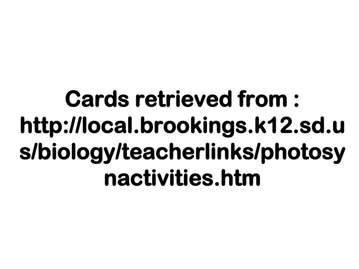 cards retrieved from http local brookings k12 sd us biology teacherlinks photosynactivities htm