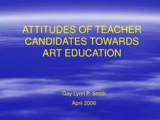 ATTITUDES OF TEACHER CANDIDATES TOWARDS ART EDUCATION