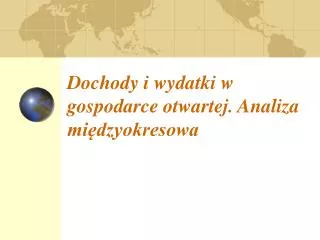 dochody i wydatki w gospodarce otwartej analiza mi dzyokresowa