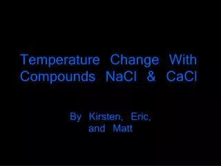 Temperature Change With Compounds NaCl &amp; CaCl
