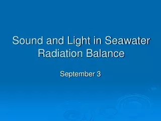 Sound and Light in Seawater Radiation Balance