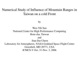 Numerical Study of Influence of Mountain Ranges in Taiwan on a cold Front by Wen-Yih Sun