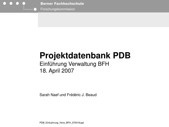 projektdatenbank pdb einf hrung verwaltung bfh 18 april 2007