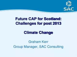 Future CAP for Scotland: Challenges for post 2013 Climate Change