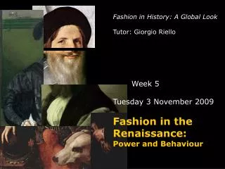 Fashion in History: A Global Look Tutor: Giorgio Riello Week 5 Tuesday 3 November 2009