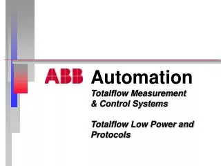 Automation Totalflow Measurement &amp; Control Systems Totalflow Low Power and Protocols