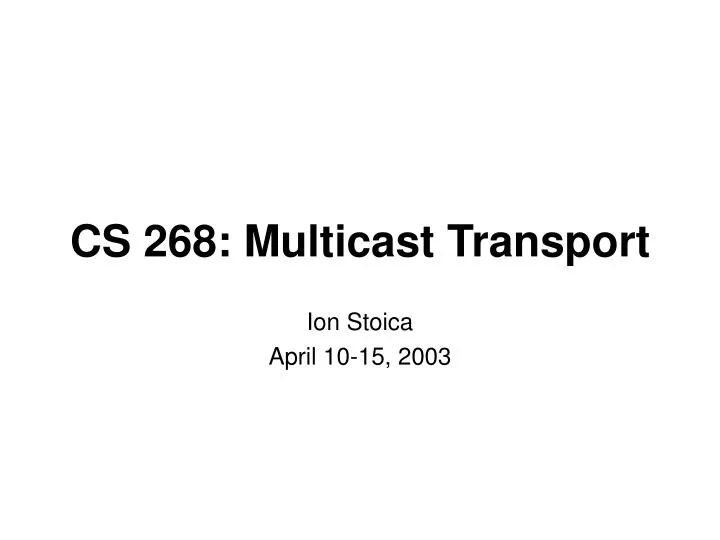 cs 268 multicast transport