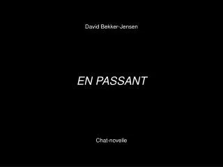 David Bekker-Jensen EN PASSANT Chat-novelle