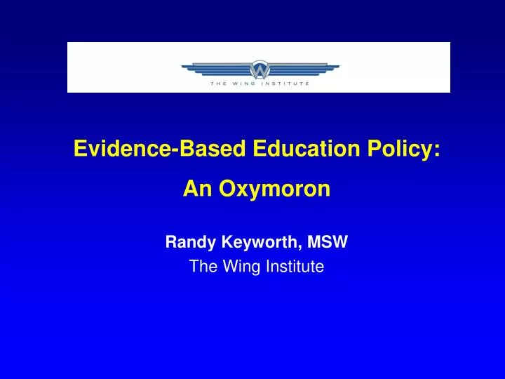 evidence based education policy an oxymoron randy keyworth msw the wing institute