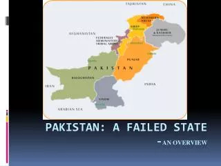 Pakistan: a failed state - AN OVERVIEW
