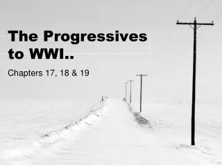 The Progressives to WWI..