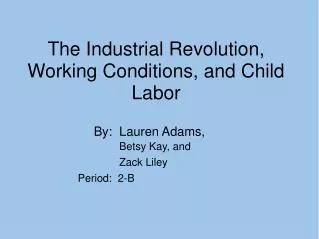 The Industrial Revolution, Working Conditions, and Child Labor