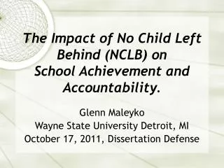 The Impact of No Child Left Behind (NCLB) on School Achievement and Accountability.
