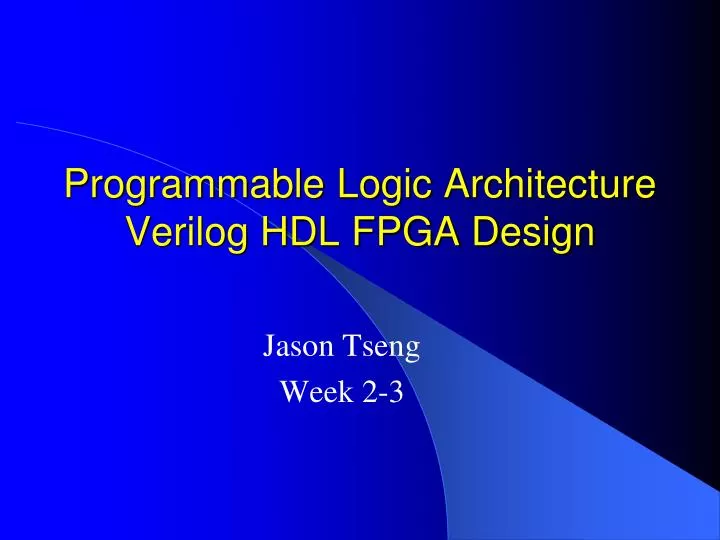 programmable logic architecture verilog hdl fpga design