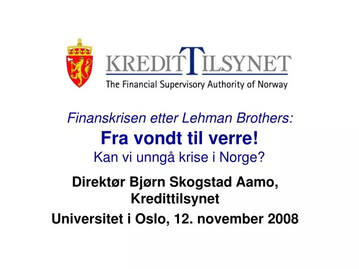 finanskrisen etter lehman brothers fra vondt til verre kan vi unng krise i norge