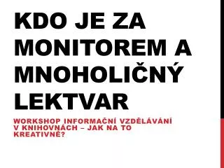 kdo je za monitorem a mnoholi n lektvar