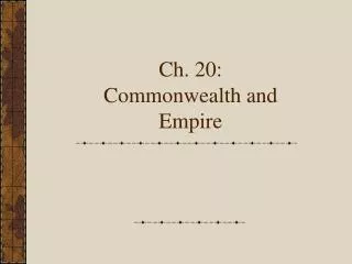 Ch. 20: Commonwealth and Empire