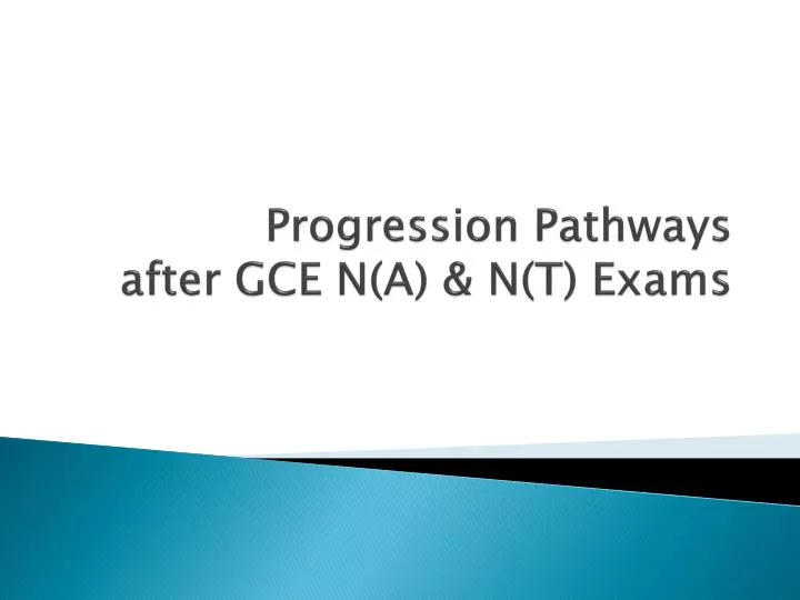 progression pathways after gce n a n t exams