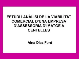ESTUDI I ANÀLISI DE LA VIABILITAT COMERCIAL D’UNA EMPRESA D’ASSESSORIA D’IMATGE A CENTELLES