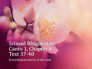 Srimad Bhagavatam Canto 1, Chapter 8 Text 37-40