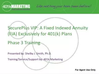 SecurePlus VIP: A Fixed Indexed Annuity (FIA) Exclusively for 401(k) Plans Phase 3 Training