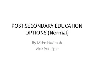 POST SECONDARY EDUCATION OPTIONS (Normal)