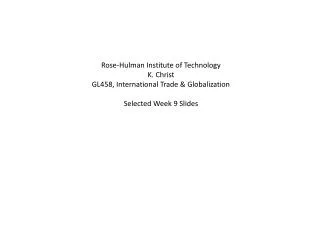 Rose-Hulman Institute of Technology K. Christ GL458, International Trade &amp; Globalization