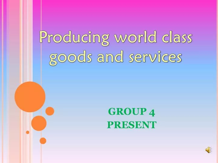 producing world class goods and services