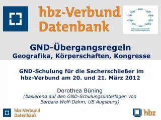 Dorothea Büning (basierend auf den GND-Schulungsunterlagen von Barbara Wolf-Dahm, UB Augsburg)