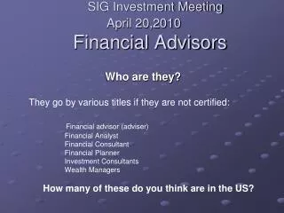 SIG Investment Meeting April 20,2010 Financial Advisors
