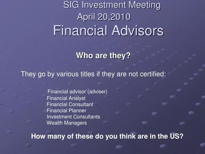 sig investment meeting april 20 2010 financial advisors