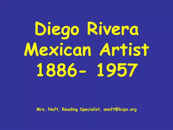 diego rivera mexican artist 1886 1957 mrs naft reading specialist anaft@bcps org