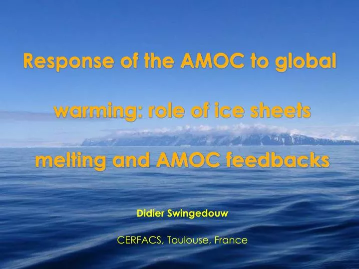 response of the amoc to global warming role of ice sheets melting and amoc feedbacks