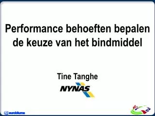 Performance behoeften bepalen de keuze van het bindmiddel