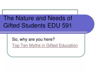 The Nature and Needs of Gifted Students EDU 591
