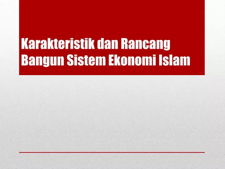 karakteristik dan rancang bangun sistem ekonomi islam