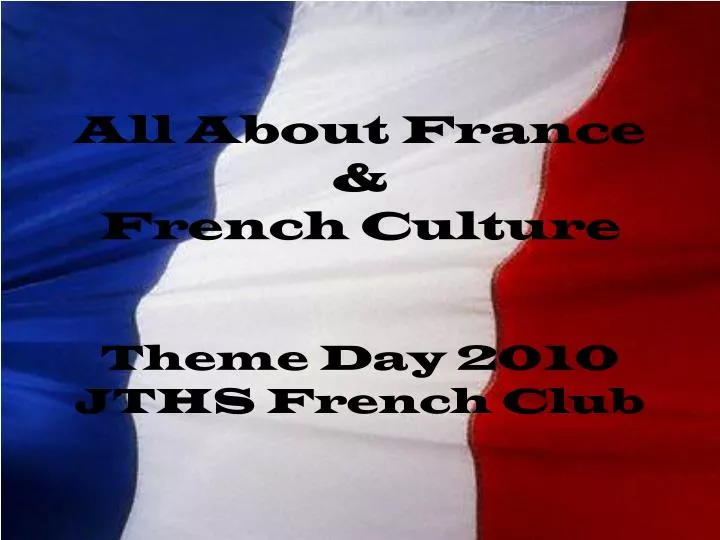 all about france french culture theme day 2010 jths french club